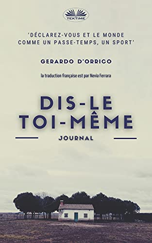 Dis-le toi-m?¬me: Journal (French Edition)