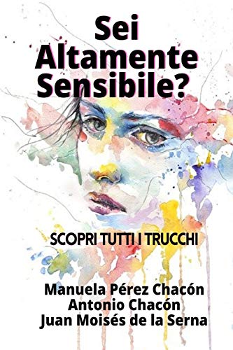 Sei Altamente Sensibile?: Scopri tutti i trucchi (Italian Edition)