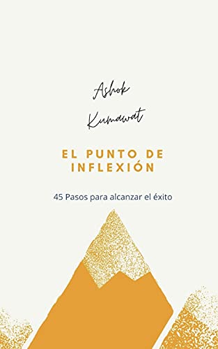 El punto de inflexi??n: 45 Pasos para alcanzar el ??xito (Spanish Edition)