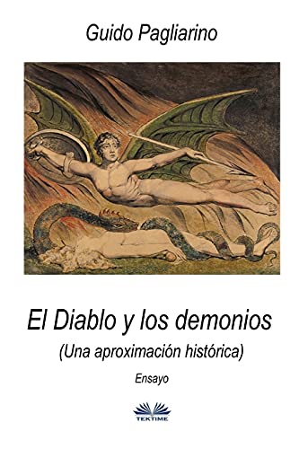 El Diablo y los demonios (Una aproximaci??n hist??rica): Ensayo (Spanish Edition)