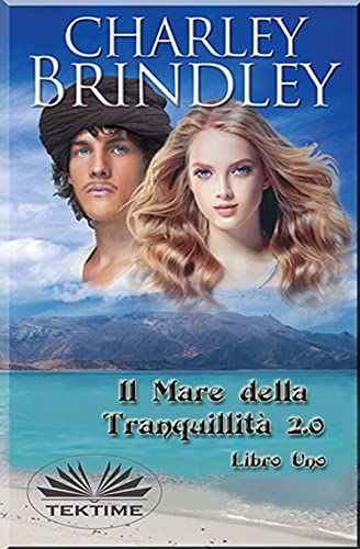 Il Mare Della Tranquillit?á 2.0: Libro Uno (Italian Edition)