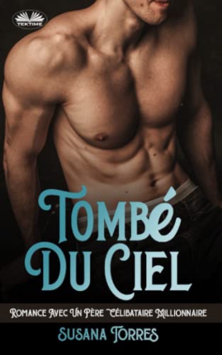 Tomb?? Du Ciel: Romance Avec Un P?¿re C??libataire Millionnaire (French Edition)