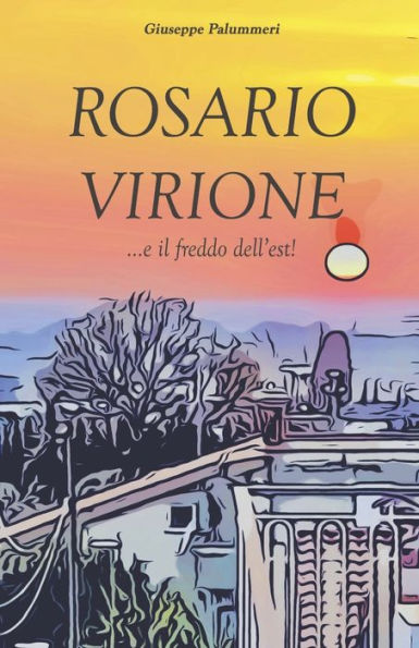 Rosario Virione ?E Il Freddo Dell'Est! (Italian Edition)