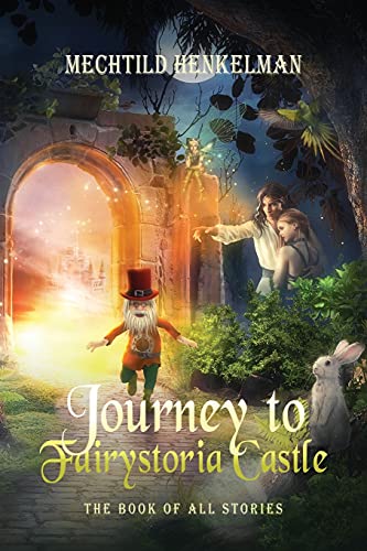 Journey To Fairystoria Castle: The Book Of All Stories