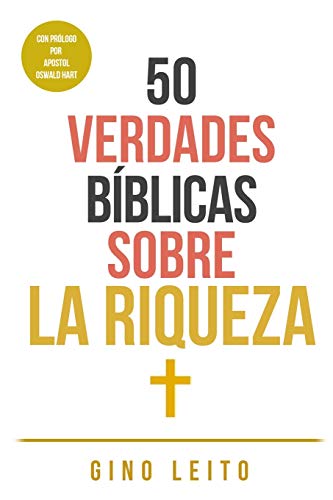 50 VERDADES B?ìBLICAS SOBRE LA RIQUEZA (Spanish Edition)