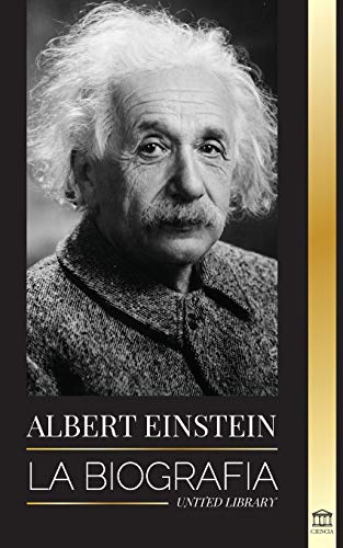 Albert Einstein: La biograf?¡a - La vida y el universo de un cient?¡fico genial (Ciencia) (Spanish Edition)