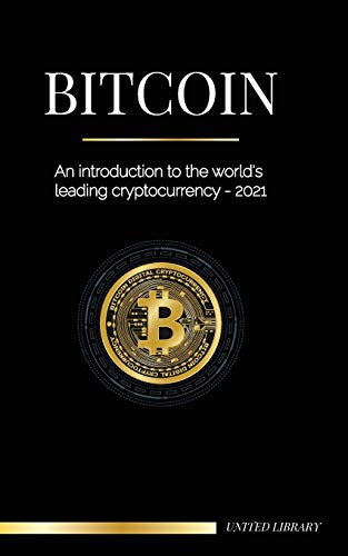 Bitcoin: An introduction to the world's leading cryptocurrency - 2021 (Finance)