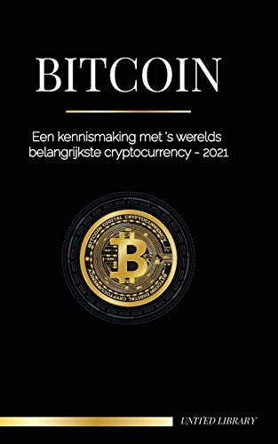 Bitcoin: Een kennismaking met 's werelds belangrijkste cryptocurrency - 2021 (Financi?½n) (Dutch Edition)