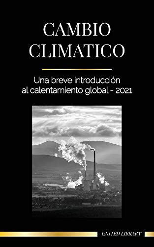Cambio clim?ítico: Una breve introducci??n al calentamiento global - 2021 (Tierra) (Spanish Edition)