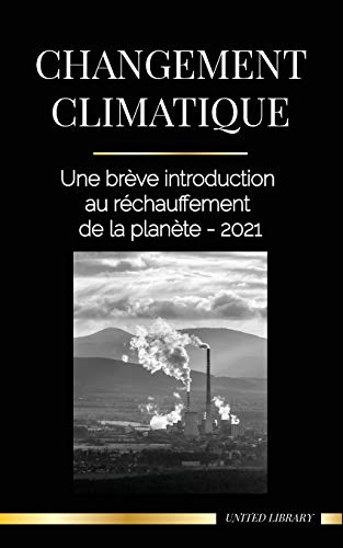 Changement climatique: Une br?¿ve introduction au r??chauffement de la plan?¿te - 2021 (Terre) (French Edition)
