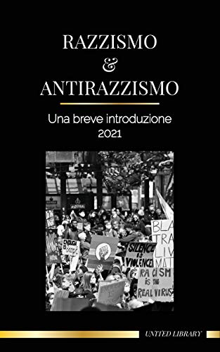Razzismo e antirazzismo: Una breve introduzione - 2021 - Capire la fragilità (bianca) e diventare un alleato antirazzista (Società) (Italian Edition)