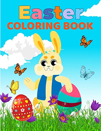 Easter Coloring Book for Kids: Amazing Coloring pages with Easter Eggs, Bunny, Chicken, Easter Basket and more for Kids, Toddlers and Preschoolers