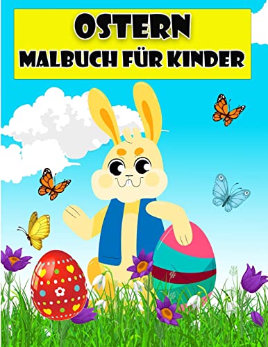 Frohe Ostern Malbuch Für Kinder: Erstaunliche Ausmalbilder Mit Ostereiern, Hasen, Hühnern, Osterkörben Und Mehr Für Kinder, Kleinkinder Und Vorschulkinder (German Edition)