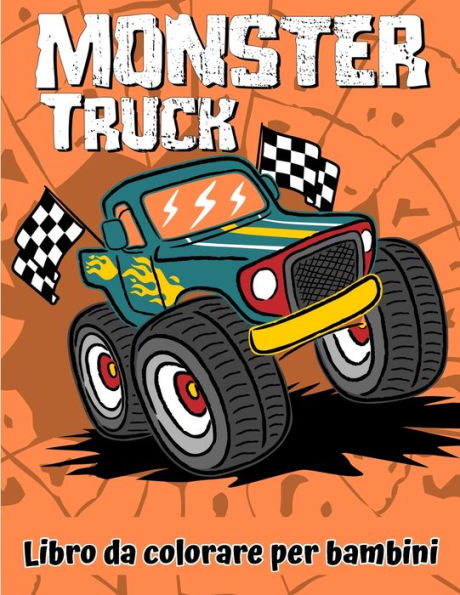 Libro da colorare di Monster Truck: Un divertente libro da colorare per bambini dai 4 agli 8 anni con oltre 25 disegni di Monster Truck (Italian Edition)