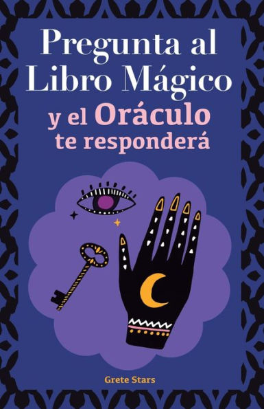 Pregunta Al Libro Mágico Y El Oráculo Te Responderá: Tu Guía Para Tomar Las Decisiones Correctas. Basado En El I Ching Y La Numerología. Oráculo Del Sí O No (Spanish Edition) - 9789189848115