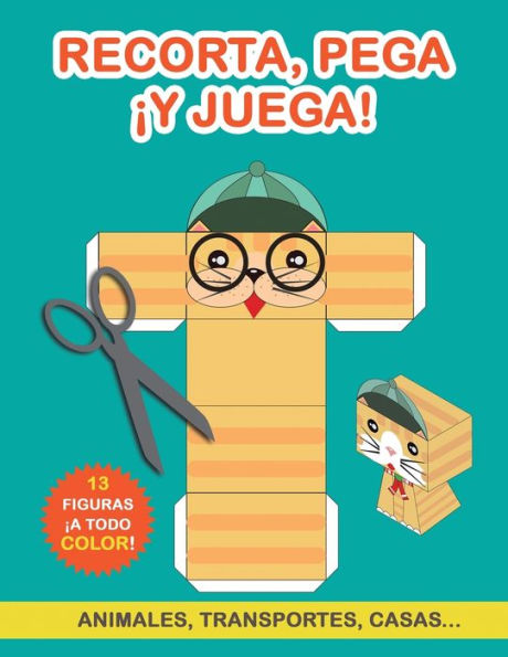 Recorta, pega ¡y juega!: Libro de Cortar y Pegar a todo color. Libro recortar para niños. Aprender a recortar. Cuaderno de actividades infantiles (Spanish Edition)