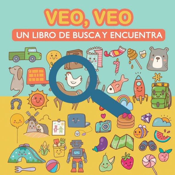 Veo, veo. Un libro de busca y encuentra.: Para aprender vocabulario, aprender a leer y desarrollar la agudeza visual. Libro de Actividades y Juegos para niños (Spanish Edition)