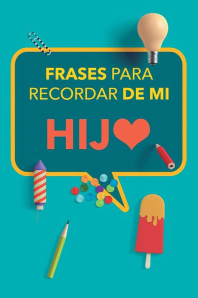 Frases para recordar de mi hijo: Apunta las divertidas ocurrencias de tus hijos y atesóralas de por vida. Un precioso libro para rellenar. Diario de Recuerdos. Regalo para padres (Spanish Edition)