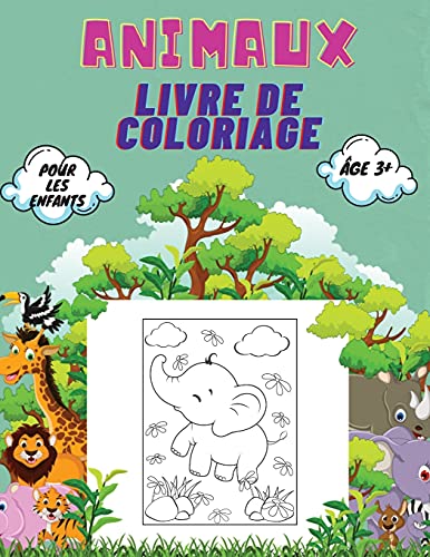 Animaux Livre De Coloriage Pour Les Enfants, ???ge 3+: Livre De Coloriage D'Animaux Pour Les Tout-Petits, Les Enfants De Maternelle Et D'???ge ... Et De Cr??Atures Mari (French Edition)