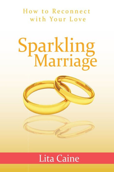 Sparkling Marriage: How to Reconnect with Your Love (The Secrets of Finding Love, Building a Happy Relationship and Living the Perfect Family Life)