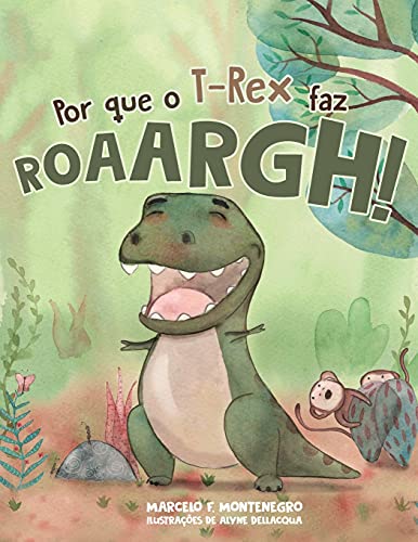 Por que o T-Rex faz roarrrgh! (Portuguese Edition)