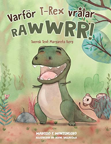 Varför T-Rex vrålar Rawwwrr!: En mycket rolig barnbok om dinosaurier och Tyrannosaurus Rex (Swedish Edition)