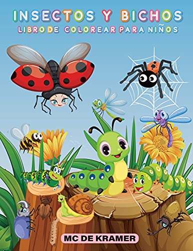 Insectos Y Bichos Libro De Colorear Para Ni??Os: P???ginas De Productividad Para Ni??Os, Ilustraciones Y Dise??Os De Bichos E Insectos Para Colorear, Libro ... De Patio Para Ni??Os Y Ni??As (Spanish Edition)