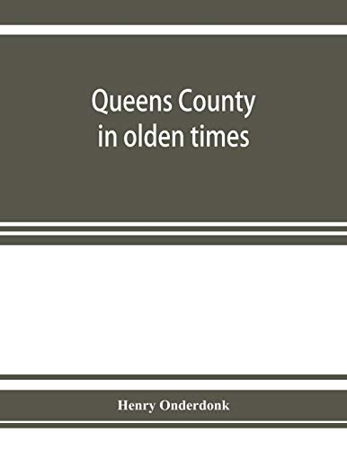 Queens County in olden times: being a supplement to the several histories thereof