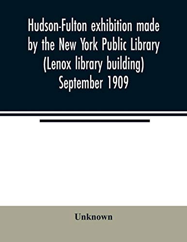 Hudson-Fulton exhibition made by the New York Public Library (Lenox library building) September 1909
