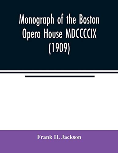 Monograph of the Boston Opera House MDCCCCIX (1909)