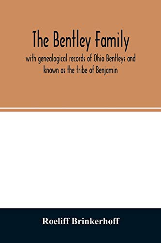 The Bentley family: with genealogical records of Ohio Bentleys and known as the tribe of Benjamin