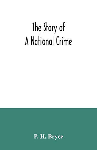 The story of a national crime: being an appeal for justice to the Indians of Canada ; the wards of the nation, our allies in the Revolutionary War, our brothers-in-arms in the Great War