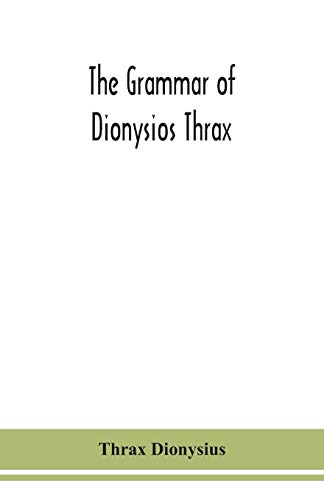 The grammar of Dionysios Thrax - Paperback