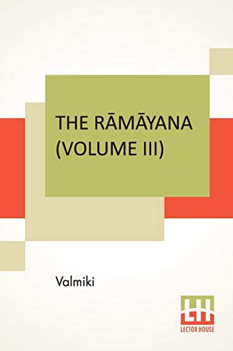 The R?m?yana (Volume III): ?ranya K?ndam. Translated Into English Prose From The Original Sanskrit Of Valmiki. Edited By Manmatha Nath Dutt. In Seven Volumes, Vol. III.