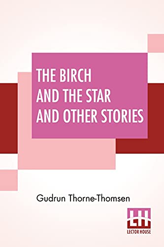 The Birch And The Star And Other Stories: Written In The Norwegian By J??Rgen Moe And In The Swedish By Zacharias Topelius