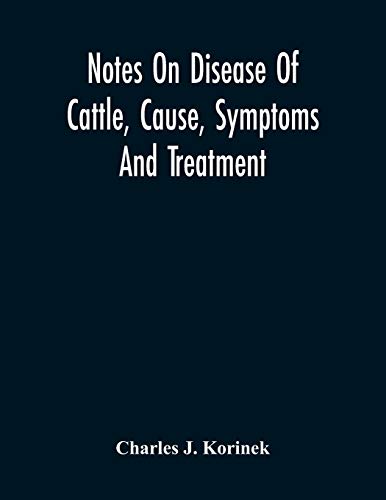 Notes On Disease Of Cattle, Cause, Symptoms And Treatment