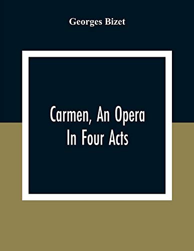 Carmen, An Opera In Four Acts - 9789354307126