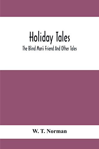 Holiday Tales; The Blind Man's Friend And Other Tales