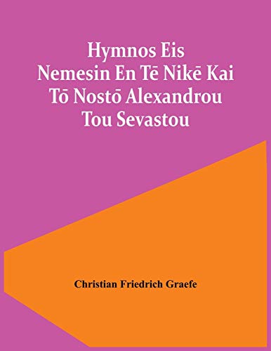 Hymnos Eis Nemesin En Te?ä Nike?ä Kai To?ä Nosto?ä Alexandrou Tou Sevastou