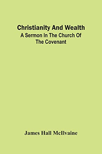 Christianity And Wealth: A Sermon In The Church Of The Covenant