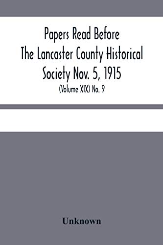 Papers Read Before The Lancaster County Historical Society Nov. 5, 1915; History Herself, As Seen In Her Own Workshop; (Volume Xix) No. 9