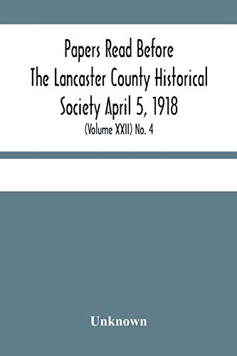 Papers Read Before The Lancaster County Historical Society April 5, 1918; History Herself, As Seen In Her Own Workshop; (Volume Xxii) No. 4