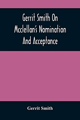 Gerrit Smith On Mcclellan's Nomination And Acceptance