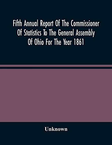 Fifth Annual Report Of The Commissioner Of Statistics To The General Assembly Of Ohio For The Year 1861