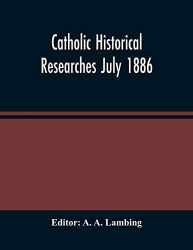 Catholic Historical Researches July 1886