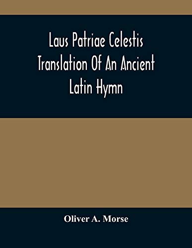 Laus Patriae Celestis: Translation Of An Ancient Latin Hymn