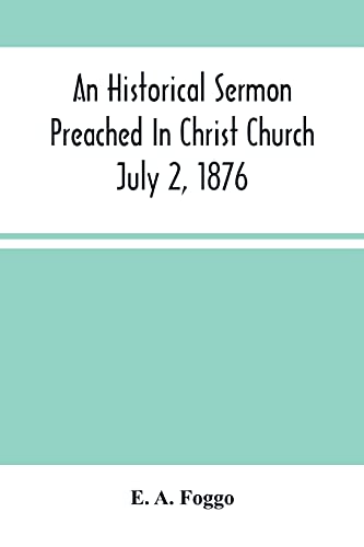 An Historical Sermon Preached In Christ Church; July 2, 1876