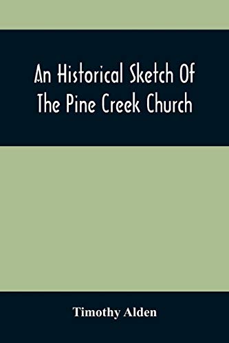 An Historical Sketch Of The Pine Creek Church: With A Biographical Notice Of The Late Rev. Joseph Stockton, A.M.