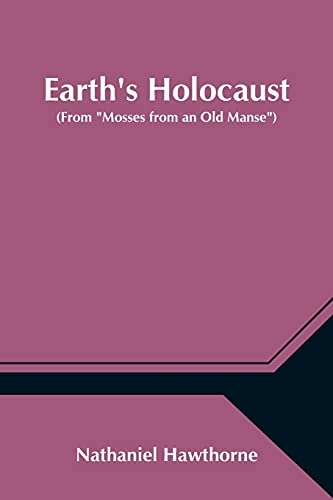 Earth's Holocaust (From Mosses From An Old Manse)