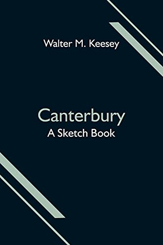Canterbury; A Sketch Book